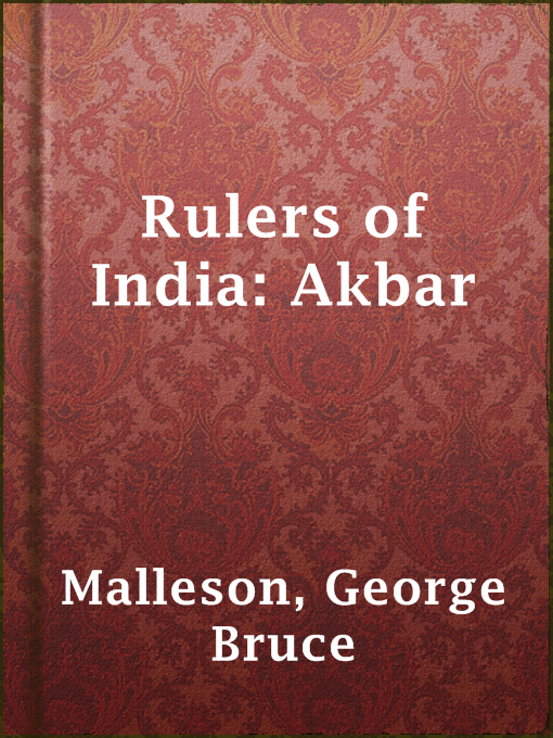 Title details for Rulers of India: Akbar by George Bruce Malleson - Available